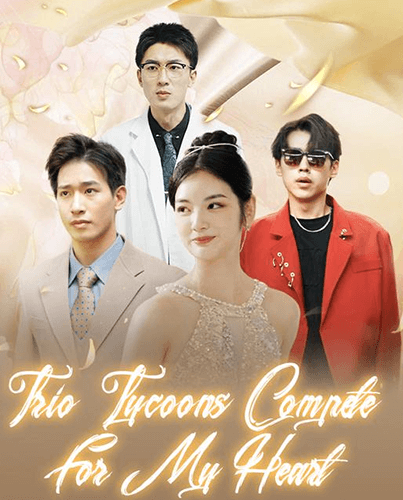 trio tycoons compete for my heart chinese drama