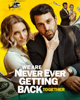 We Are Never Ever Getting Back Together movie