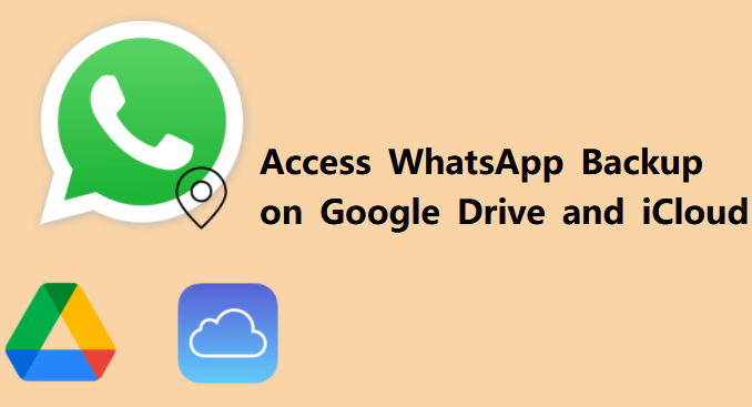 access whatsapp backup on google drive and icloud
