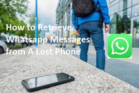 How to retrieve WhatsApp messages from a lost Phone without backup