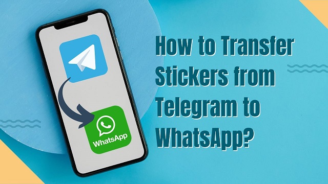 transfer telegram stickers to whatsapp