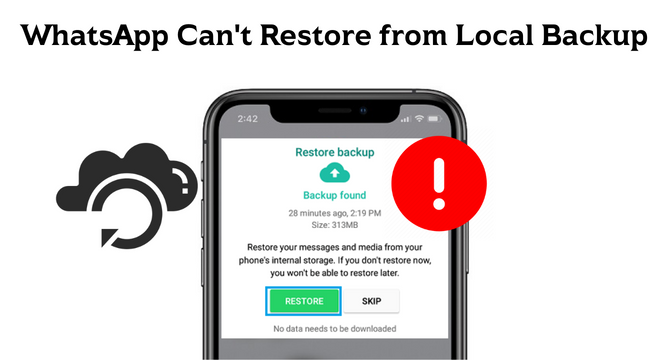 when whatsapp cannot restore from local backup