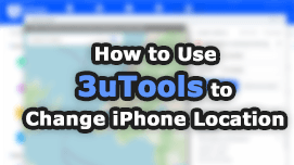 3uTools Virtual Location Review: Steps to Use It