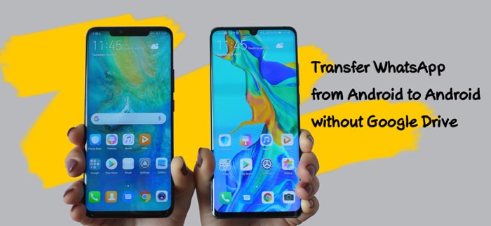 transfer whatsapp between android phones without google drive