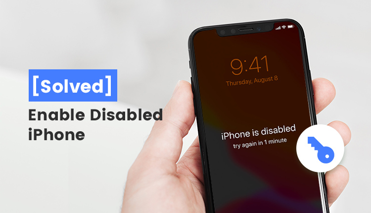 [iOS 16/15 Updated] How to Enable a Disabled iPhone in Easy Steps