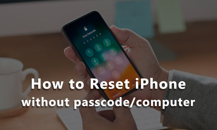 How to reset a locked iPhone without passcode and computer?