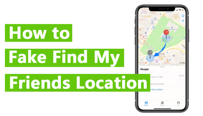 Top 5 Ways to Fake Location on Find My Friends