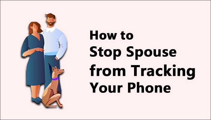 how to stop spouse from tracking you
