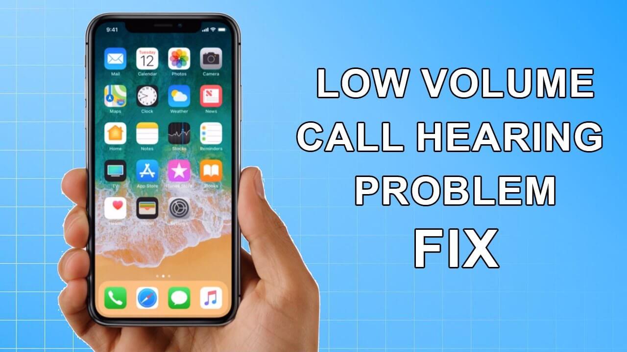 [2022] 8 Solutions to Fix iPhone Call Volume Low Problem