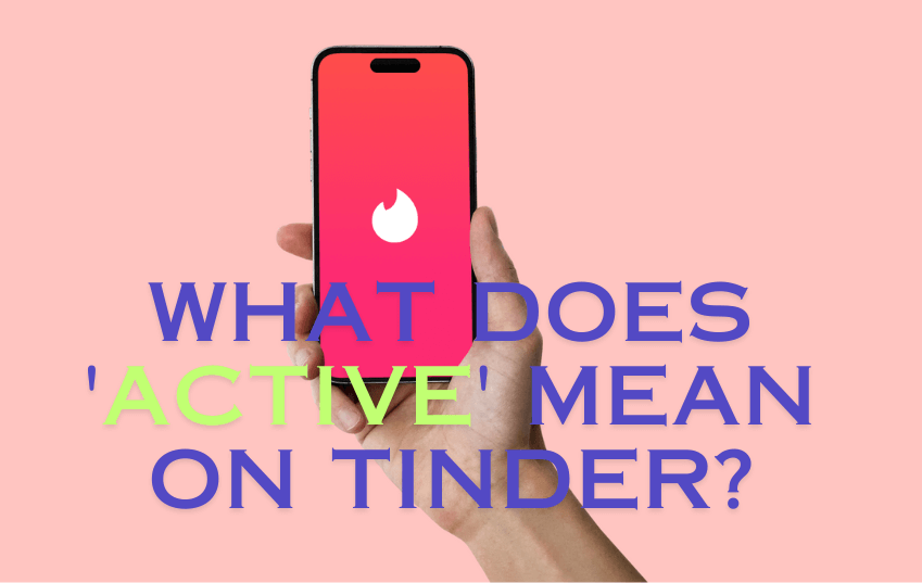 What Does Active Mean on Tinder?