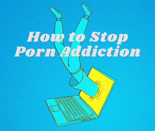 How to Stop Porn Addiction