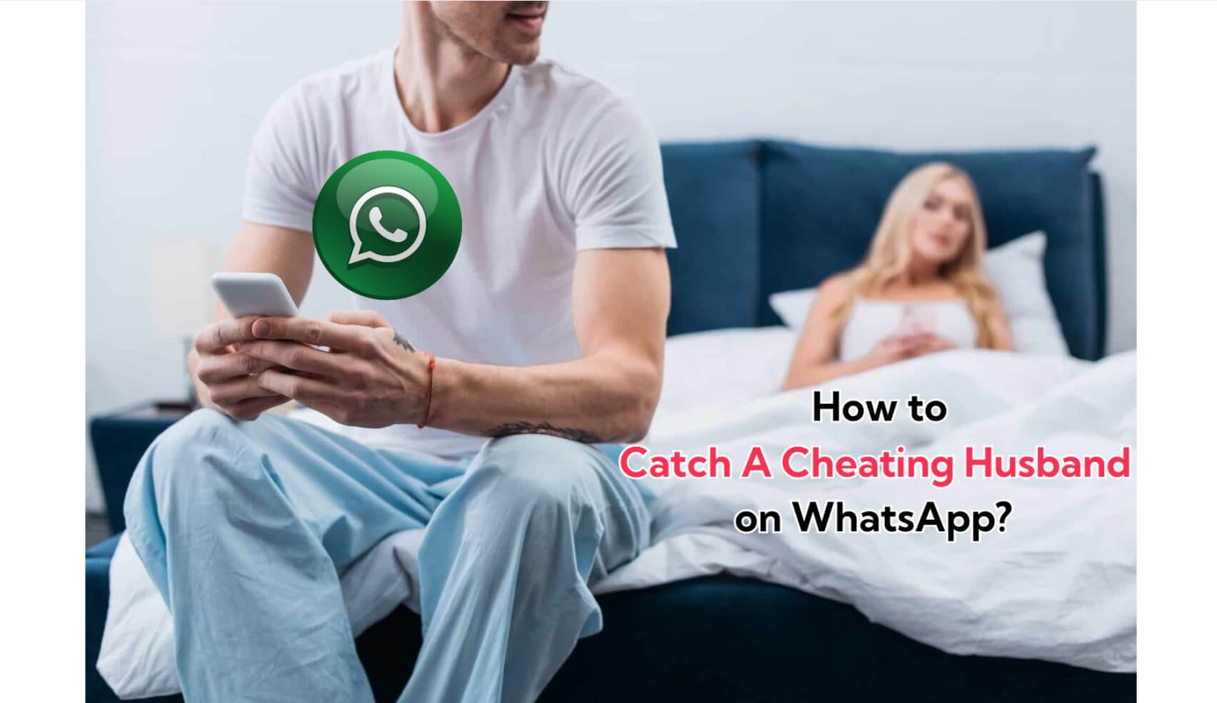 how to catch a cheating husband on whatsapp