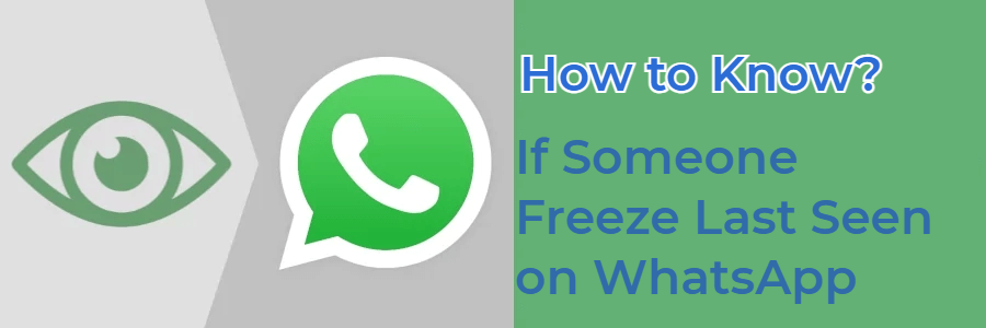 how to know if someone freeze last seen on whatsapp