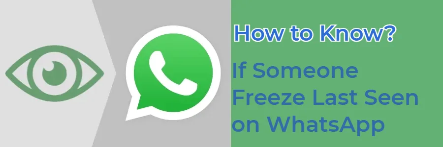 [Update] How to Know If Someone Freeze Last Seen On WhatsApp