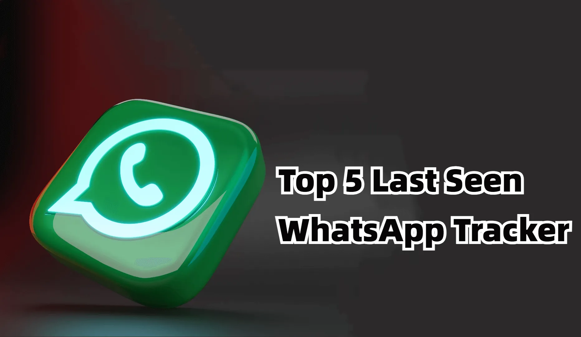 5 Best Last Seen WhatsApp Trackers in 2024