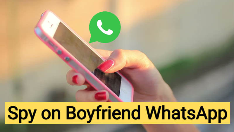 spy on my boyfriend whatsapp