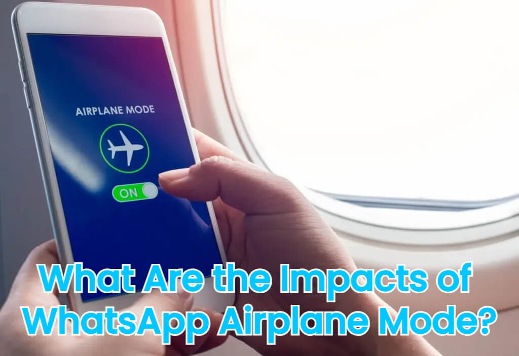 WhatsApp Airplane Mode What Are The Impacts How To Set It