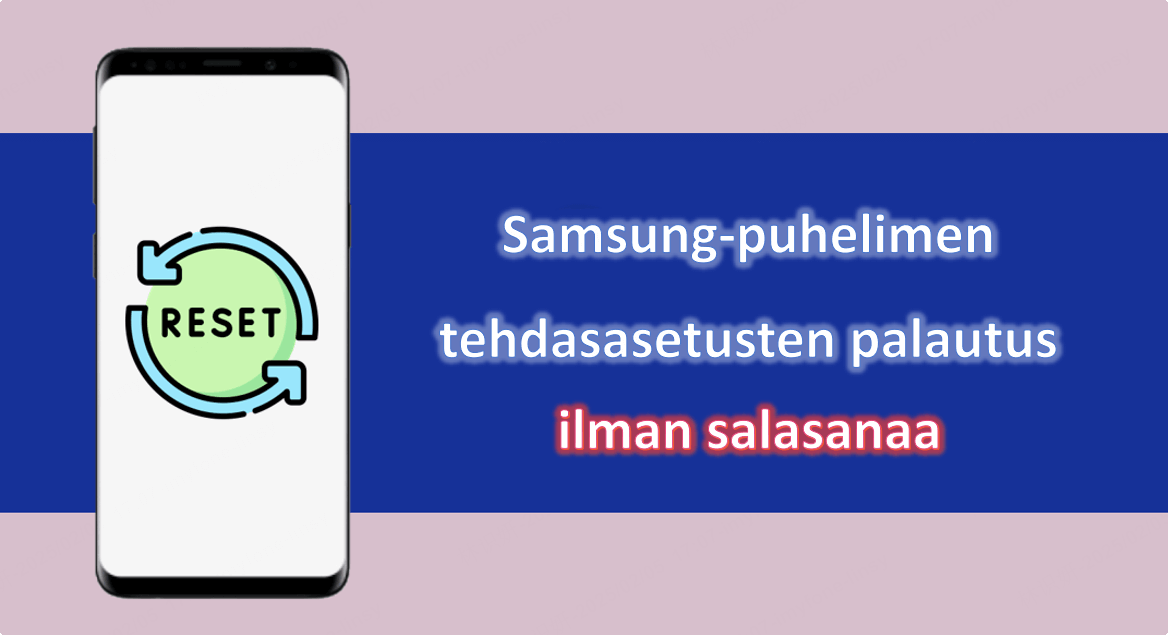 Samsung-puhelimen tehdasasetusten palautus ilman salasanaa