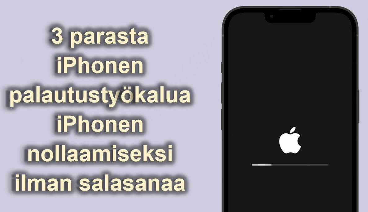 3 parasta iPhonen palautustyökalua iPhonen nollaamiseksi ilman salasanaa