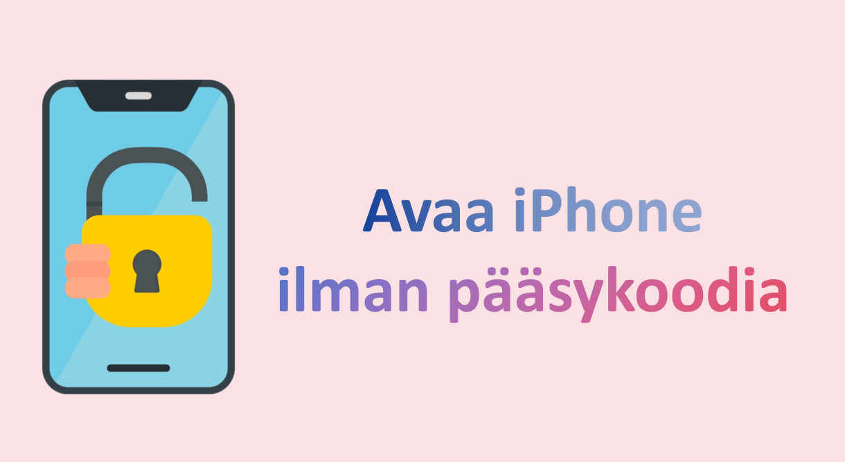 Kuinka avata iPhone ilman pääsykoodia? 6 menetelmää!