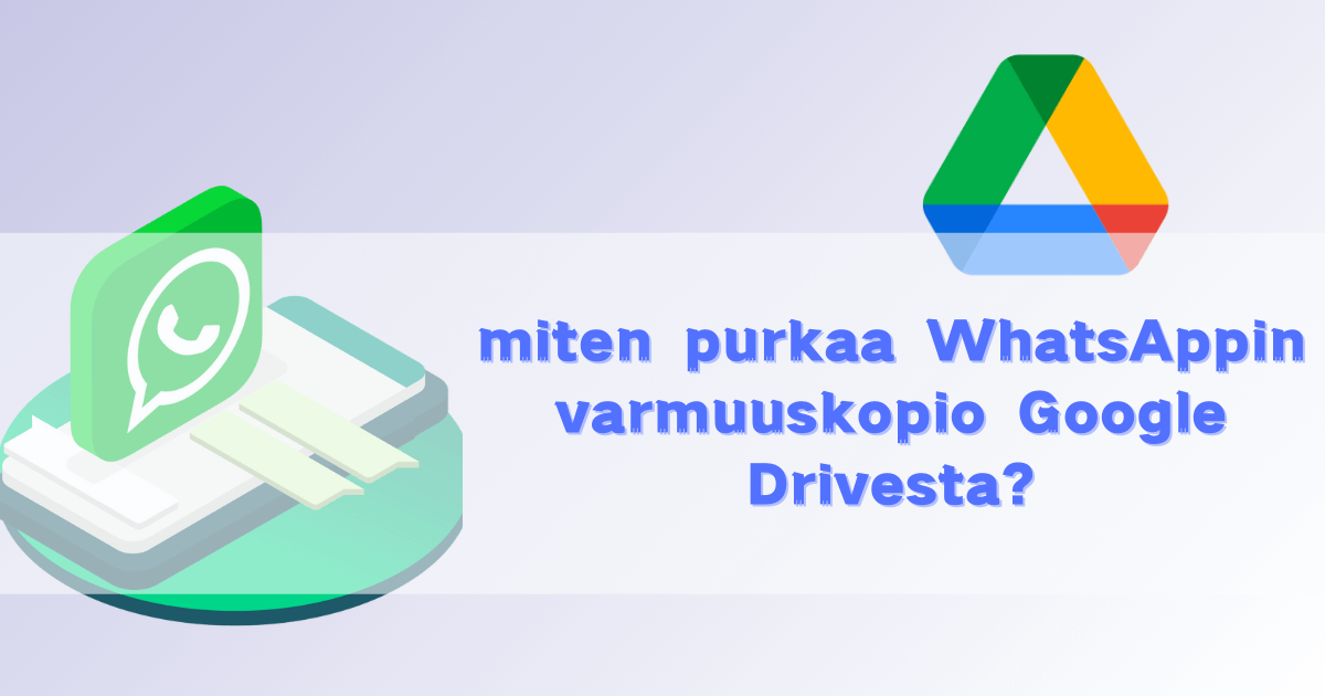 Pura WhatsApp-varmuuskopiot Google Drivesta