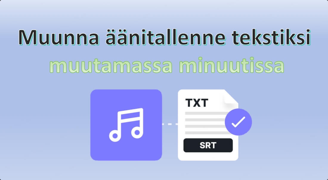 Muunna äänitallenne tekstiksi muutamassa minuutissa!