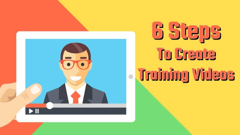 6 steps to createtraning videos