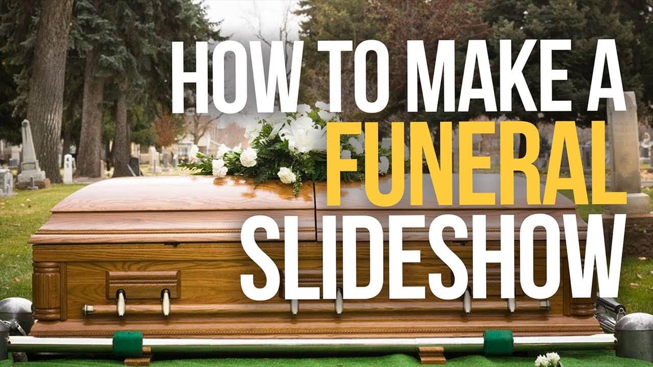 Making-a-Funeral-Slideshow