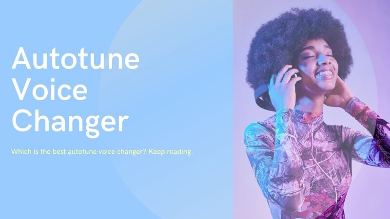 Best 6 Autotune Voice Changers for Free PC/Online/Mobile