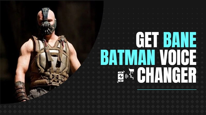 Bane Voice Changer with the Voice of Batman