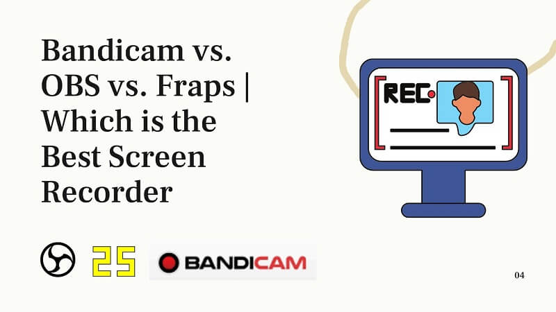 Bandicam vs. OBS vs. Fraps | Which is the Best Screen Recorder