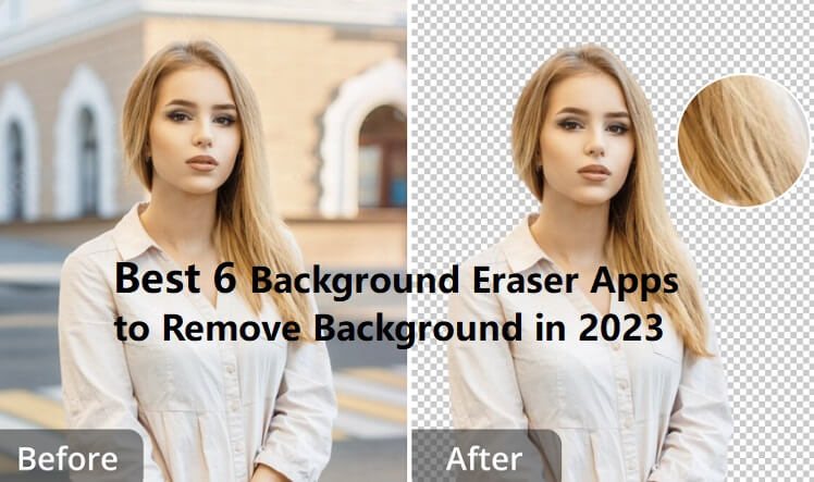 6 Best Background Eraser Apps to for iPhone/Android [2023]