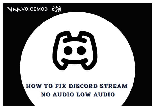 How to Fix Discord Stream When No Audio/Low Audio [with Voicemod] ?