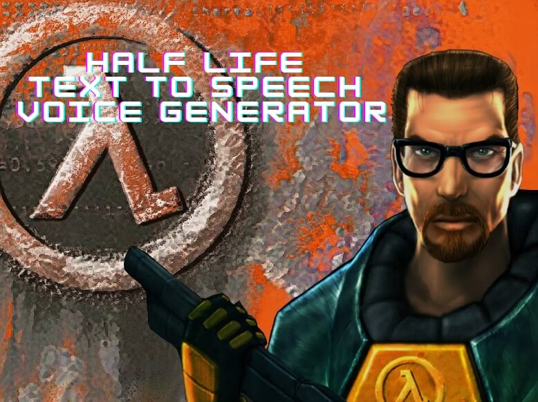 half life text to speech voice generator