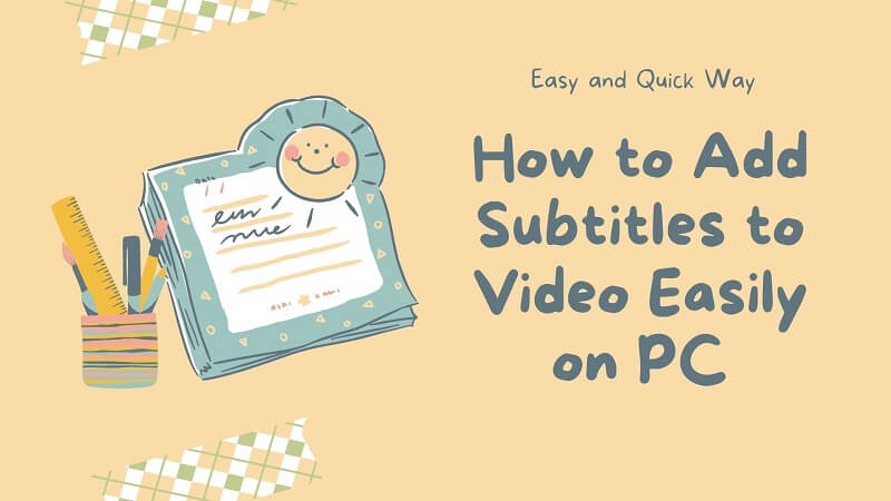 How to Add Subtitles to Video Easily on PC