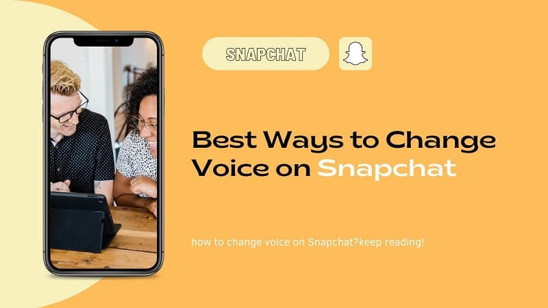 2022 Snapchat Voice Changer: 4 Best Ways to Change Voice on Snapchat