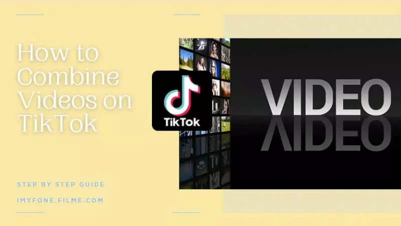 [2022 Latest] How to Combine Videos on TikTok