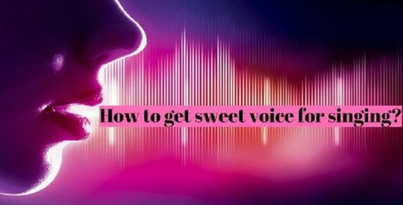 How to Get Sweet Voice?