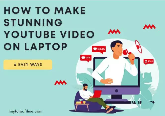 [2022 Full Guide] How to Make Stunning YouTube Video on Laptop in 6 Easy Ways