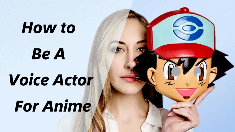 how to become a voice actor for anime