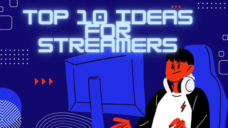 ideas for streamers