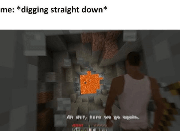 never dig straight down meme