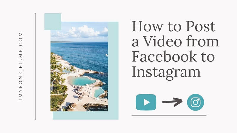 3 100% Working Methods for How to Post a Video from Facebook to Instagram