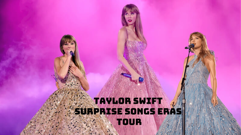 taylor swift surprise songs eras tour