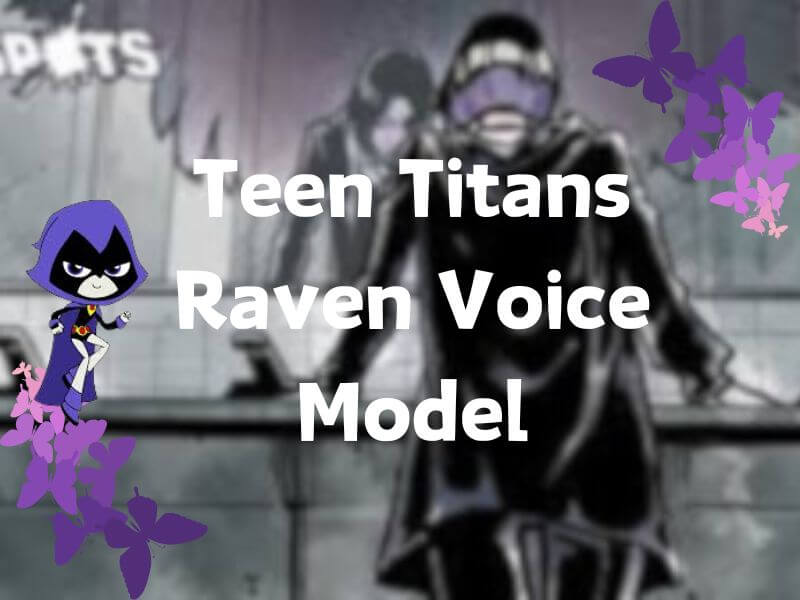 Teen Titans Raven Voice Model