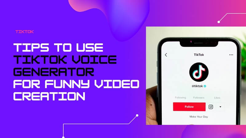 Tips to Use TikTok Voice Generator for Funny Video Creation