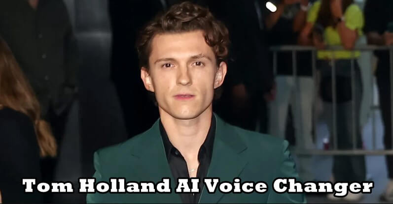 tom holland ai voice changer