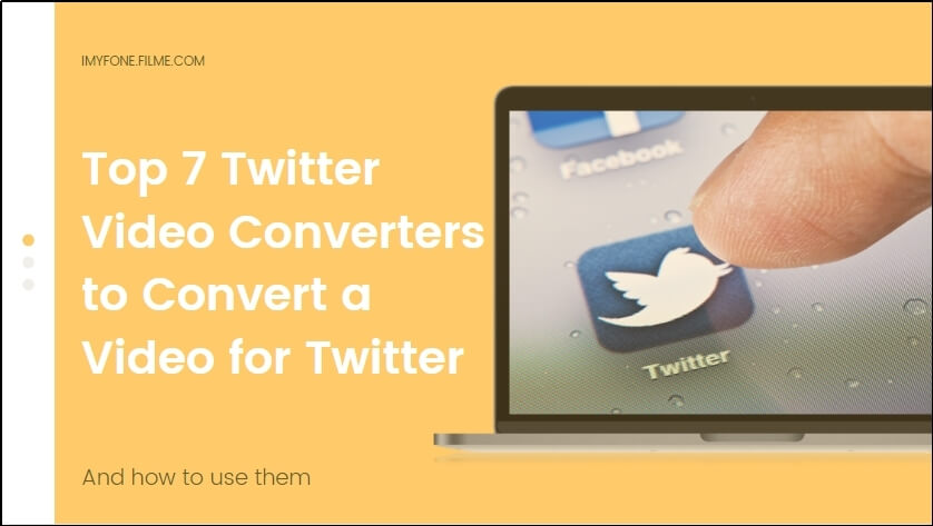 Top 7 Twitter Video Converters to Convert a Video for Twitter