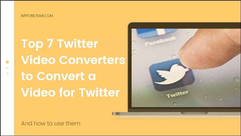 Top 7 Twitter Video Converters to Convert a Video for Twitter