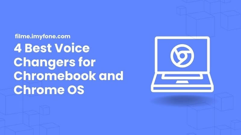 4 Best Voice Changers for Chromebook and Chrome OS